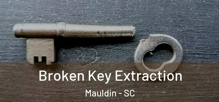  Broken Key Extraction Mauldin - SC