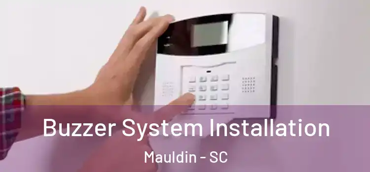  Buzzer System Installation Mauldin - SC