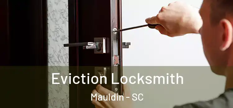  Eviction Locksmith Mauldin - SC