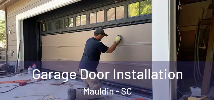  Garage Door Installation Mauldin - SC