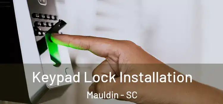  Keypad Lock Installation Mauldin - SC