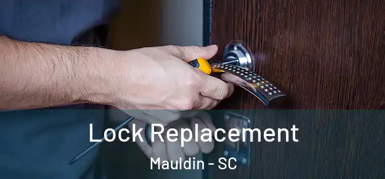  Lock Replacement Mauldin - SC