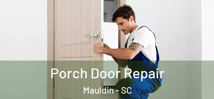  Porch Door Repair Mauldin - SC