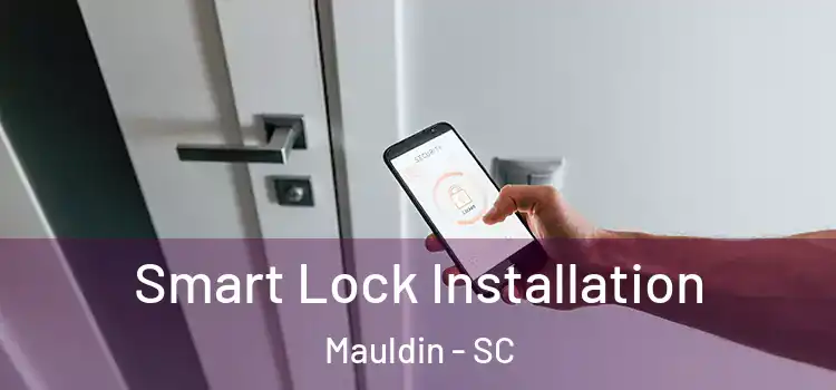  Smart Lock Installation Mauldin - SC